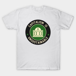 Capitalism Is Unsustainable T-Shirt